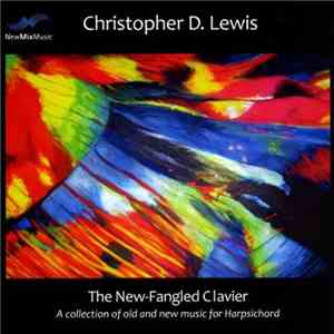 Christopher D. Lewis - The New-Fangled Clavier: A Collection Of Old And New ...