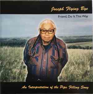 Joseph Flying Bye - Friend, Do It This Way: An Interpretation Of The Pipe F ...