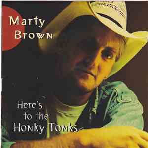 Marty Brown  - Here's To The Honky Tonks