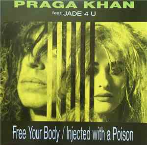 Praga Khan Feat. Jade 4 U - Free Your Body / Injected With A Poison