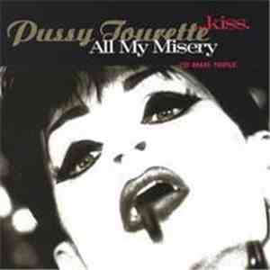 Pussy Tourette - Kiss / All My Misery