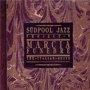 Südpool - Südpool Jazz Project V · Marcia Funebre - The Italian Suite