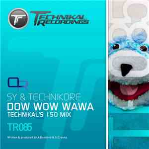 Sy & Technikore - Dow Wow Wawa (Technikal's 150 Mix)
