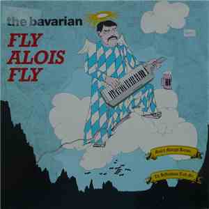 The Bavarian - Fly Alois Fly