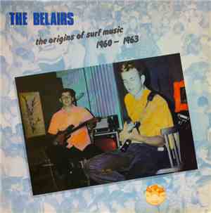 The Belairs - The Origins Of Surf Music 1960-1963