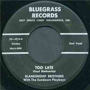 The Blankenship Brothers With The Sundown Playboys  - Too Late / Lonesome O ...