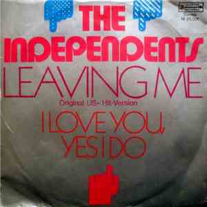 The Independents - Leaving Me / I Love You, Yes I Do