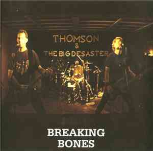 Thomson & The Big Desaster - Breaking Bones
