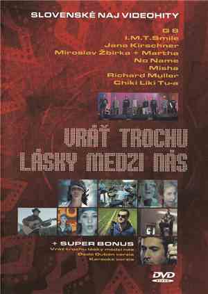 Various - Vráť Trochu Lásky Medzi Nás (Slovenské Naj Videohity)