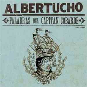 Albertucho - Palabras Del Capitán Cobarde