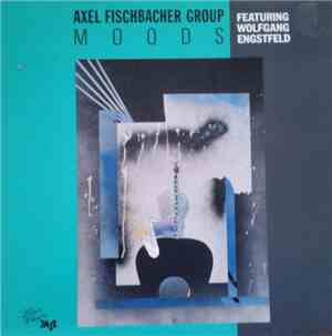 Axel Fischbacher Group Featuring Wolfgang Engstfeld - Moods