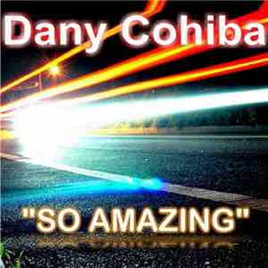 Dany Cohiba - So Amazing