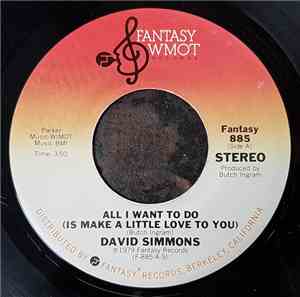 David Simmons  - All I Want To Do (Is Make A Little Love To You)