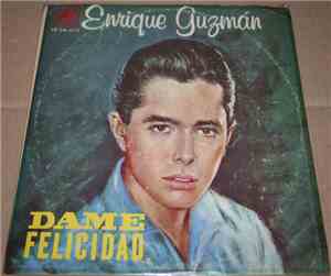 Enrique Guzmán - Dame Felicidad