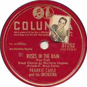 Frankie Carle And His Orchestra - Roses In The Rain / You Are There