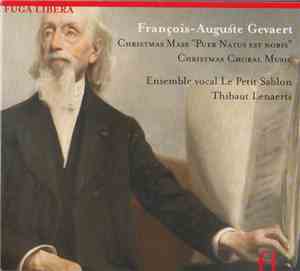 François-Auguste Gevaert - Ensemble Vocal Le Petit Sablon, Thibaut Lenaerts ...