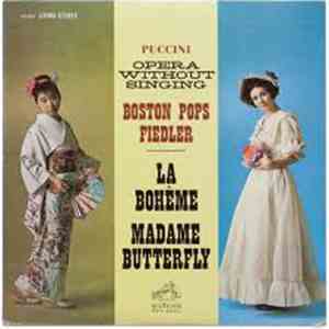 Puccini - Boston Pops, Fiedler - Opera Without Singing (La Bohème / Madame  ...