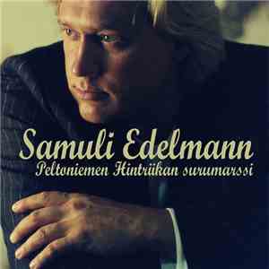 Samuli Edelmann - Peltoniemen Hintriikan Surumarssi