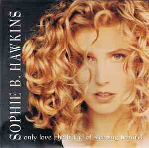 Sophie B. Hawkins - Only Love (The Ballad Of Sleeping Beauty)