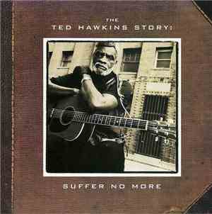 Ted Hawkins - The Ted Hawkins Story: Suffer No More