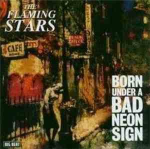 The Flaming Stars - Born Under A Bad Neon Sign