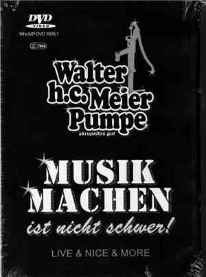 Walter H.C. Meier Pumpe - MUSIK MACHEN ist nicht schwer!