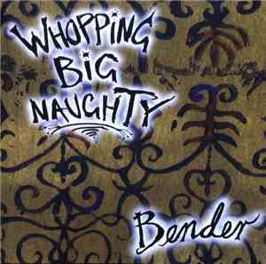 Whopping Big Naughty - Bender