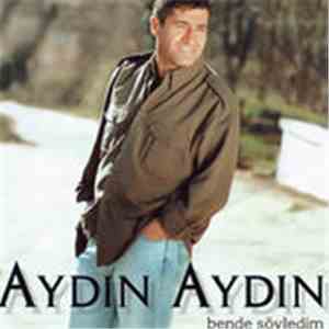 Aydın Aydın - Bende Söyledim