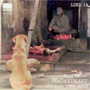 Brett Larner - Itadakimasu (Improvised Duets 1994 - 2000)