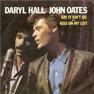 Daryl Hall  John Oates - Say It Isn't So / Kiss On My List