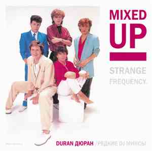 Duran Duran - Mixed Up / Strange Frequency
