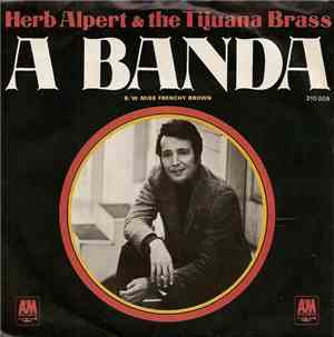 Herb Alpert & The Tijuana Brass - A Banda / Miss Frenchy Brown