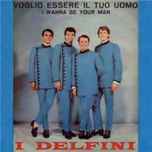 I Delfini - Voglio Essere Il Tuo Uomo