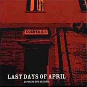 Last Days Of April - Aspirins And Alcohol