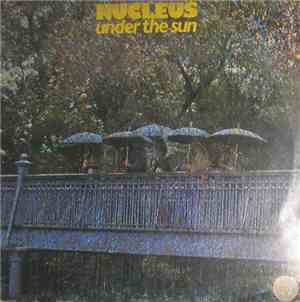 Nucleus  - Under The Sun