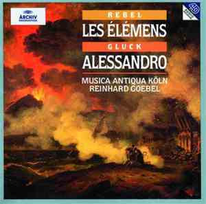 Rebel, Gluck - Musica Antiqua Köln, Reinhard Goebel - Les Élémens - Alessan ...