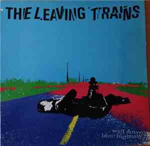 The Leaving Trains - Well Down Blue Highway