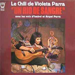 Violeta Parra Avec Les Voix D' Isabel Et Angel Parra - Le Chili De Violeta  ...