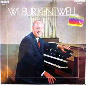 Wilbur Kentwell - Wilbur Kentwell At The Conn Theatre Organ