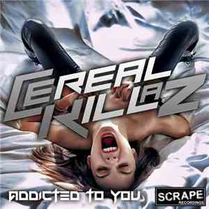 Cereal Killaz - Addicted To You