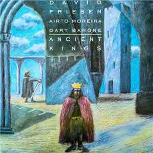 David Friesen, Airto Moreira, Gary Barone - Ancient Kings