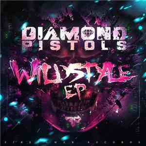 Diamond Pistols - Wildstyle EP