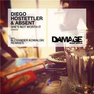 Diego Hostettler & Absent  - She's Not Worth It