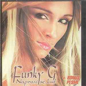 Funky G  - Napravi Se Lud + Bonus Pesme