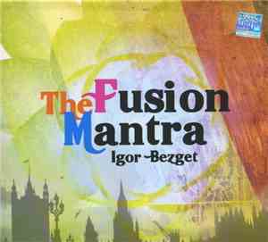 Igor Bezget - The Fusion Mantra
