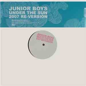 Junior Boys - Under The Sun 2007 Re-Version