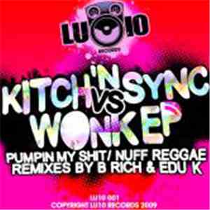 Kitch 'n Sync Vs. WoNk - Pumpin My Shit EP