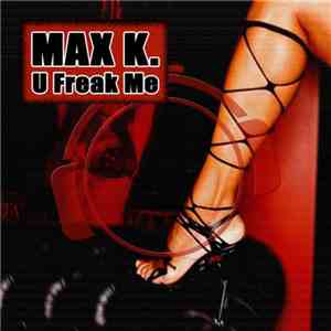 Max K. - U Freak Me (Main Bundle)