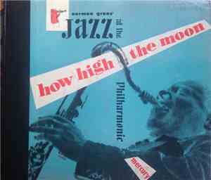 Norman Granz' Jazz At The Philharmonic - How High The Moon