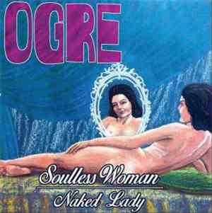 Ogre  - Soulless Woman / Naked Lady